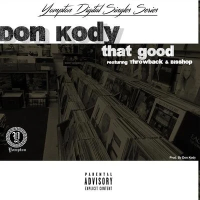 That Good (feat. Throwback & Bisshop) 專輯 Don Kody