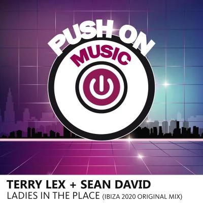 Terry Lex/Sean David Ladies in the Place (Ibiza 2020 Original Mix)