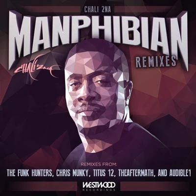 Manphibian Remixes 专辑 Chali 2na