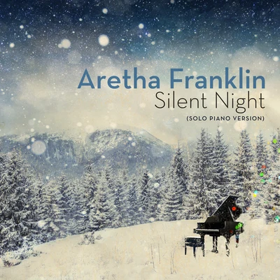 Silent Night (Solo Piano Version) 專輯 Aretha Franklin/Otis Redding/Luther Vandross/Sergio Mendes/Alain Clark