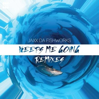 Keeps Me Going (Remixes) 專輯 Jaxx Da Fishworks/Dread MC