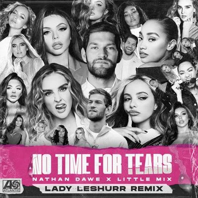 Little MixJason DeRulo No Time For Tears (Lady Leshurr Remix)