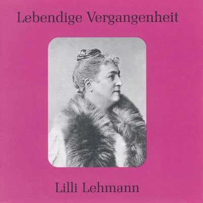 Lebendige Vergangenheit - Lilli Lehmann 專輯 Johanna Gadski/Lilli Lehmann/Franz Schubert/George Frideric Handel/Louisa Tetrazzini