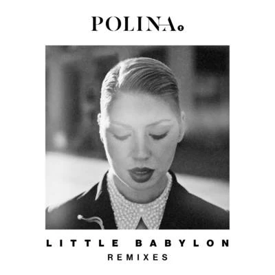 Little Babylon (Remixes) 專輯 Polina/Laidback Luke/Felix Cartal