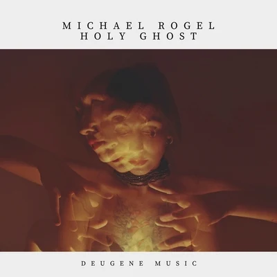 Holy Ghost 專輯 Michael Rogel