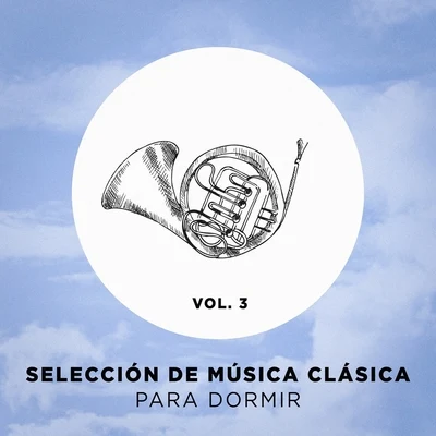 Selección de música clásica para dormir, Vol. 3 专辑 Radio Musica Clasica/Musica de Piano Escuela