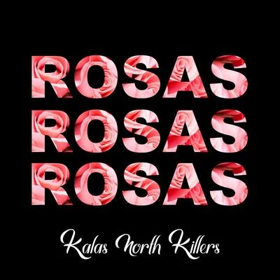 Kalas North Killers Rosas