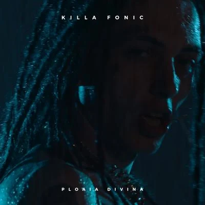 Ploaia Divina 專輯 Killa Fonic