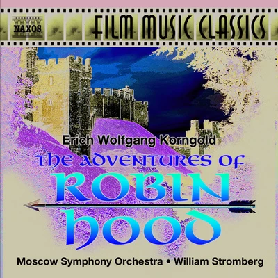 KORNGOLD, E.W.: The Adventures of Robin Hood (Moscow Symphony, Stromberg) 专辑 Moscow Symphony Chorus/William Stromberg/Moscow Symphony Orchestra