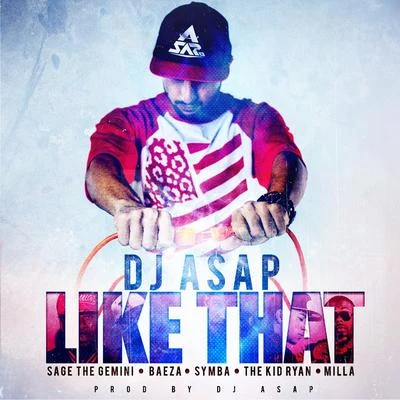 Like That (feat. Sage the Gemini, Beeza, Symba, The Kid Ryan & Milla) 專輯 Sha Town/Omar Kadir/Dj Asap