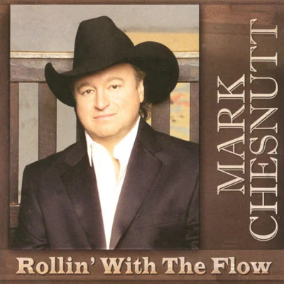 Mark Chesnutt Rollin With The Flow