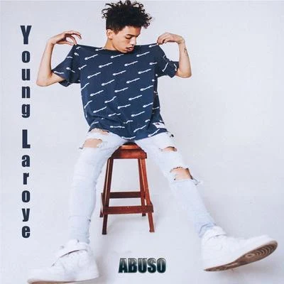 Abuso 專輯 Young Laroye/Nax King/S Moreno