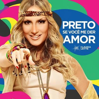 Preto, Se Você Me Der Amor - Single 專輯 Ozi/Cláudia Leitte/DJ Gollum/Cristian Marchi/DJ Cap