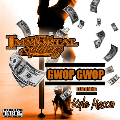 Gwop Gwop (feat. Kyle Mason) 專輯 Fade Dogg/King Kyle Lee/Immortal Soldierz