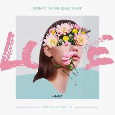 Dont Think Like That 专辑 Evokings/Pizzolo