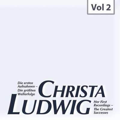 Die ersten Aufnahmen – Die größten Welterfolge, Vol. 2 專輯 Christa Ludwig