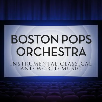 Boston Pops Orchestra Instrumental Classical and World Music With