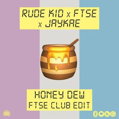 Honey Dew (FTSE Club Edit) 專輯 Jaykae/Rüdimental/Shungudzo/Cadet