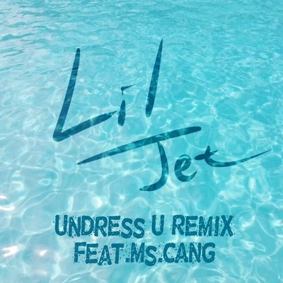 Lil.Jet嘻哈融合體 Undress u Remix feat.Ms.CANG