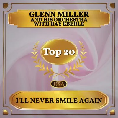 Glenn Miller and His Orchestra I&#x27;ll Never Smile Again (Billboard Hot 100 - No 17)