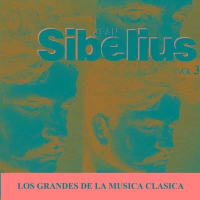 Jean Sibelius Los Grandes de la Musica Clasica - Jean Sibelius Vol. 3