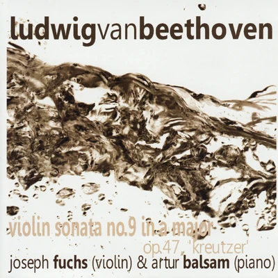 Beethoven: Violin Sonata No. 9 in A Major, Op. 47, Kreutzer 專輯 Joseph Fuchs