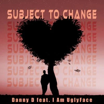 Subject to Change (feat. I Am UglyFace) 專輯 E Vargas/Danny D