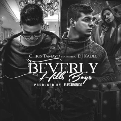 Beverly Hills Boys (feat. DJ Kadel) 專輯 Chris Tamayo/Kadel/Artigas