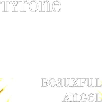 Beauxful Angel 專輯 Tyrone