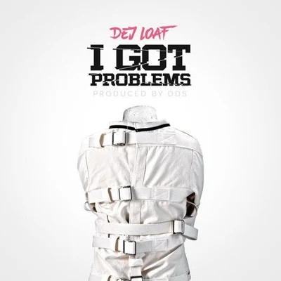 I Got Problems 專輯 Dej Loaf