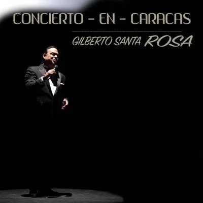 Concierto en Caracas 專輯 Gilberto Santa Rosa/Orquesta Magia Caribeña Federico Junior