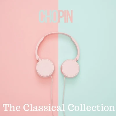 Chopin (The Classical Collection) 專輯 Classical Music: 50 of the Best/ZEN/Radio Musica Clasica