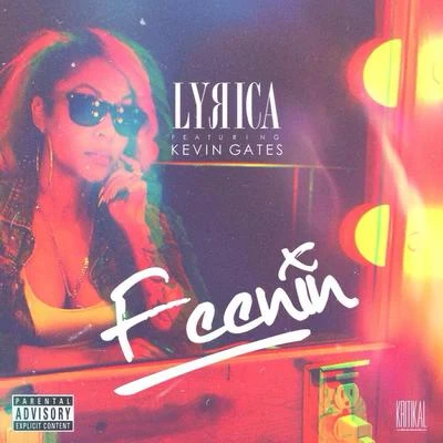 Feenin (feat. Kevin Gates) - Single 專輯 Lyrica Anderson