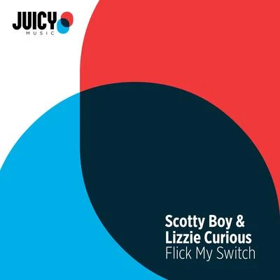 Flick My Switch 专辑 Melody Smith/scotty boy/Alexander Orue