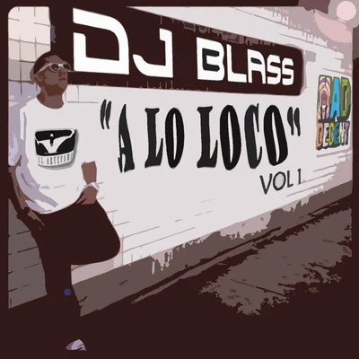 DJ Blass a Lo Loco 专辑 SpydaT.E.K./DJ Blass/Ma-Less