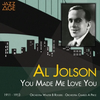 Al JolsonTony BennettBuddy DeSylva You Made Me Love You (1911 - 1913)