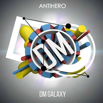 Antihero (Original Mix) 專輯 DM Galaxy