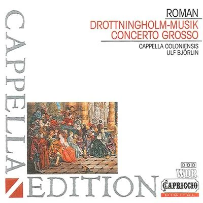 Ulf BjörlinKonrad HuntelerCappella Coloniensis ROMAN, J.H.: DrottningholmsmusiqueConcerto Grosso in B-Flat Major (Bjorlin)