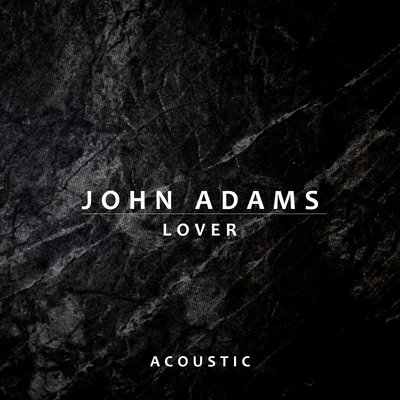 Lover (Acoustic) 專輯 John Adams