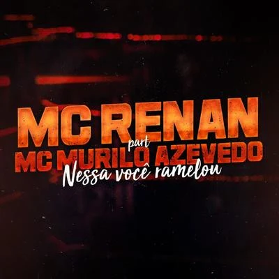 Nessa Você Ramelou 專輯 MC Gomes/MC Renan/MC Gomes & MC Renan