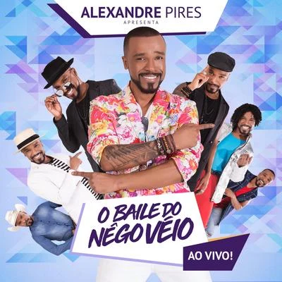 Alexandre Pires Apresenta: O Baile do Nêgo Véio (Ao Vivo) 專輯 Alexandre Pires