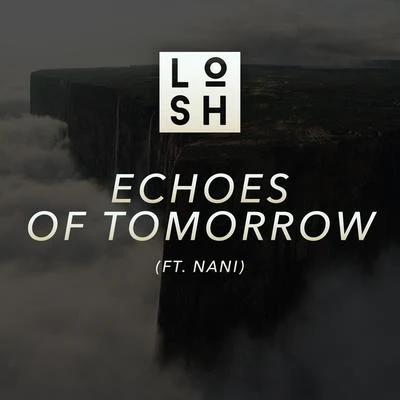 Echoes of Tomorrow (feat. Nani) 專輯 LOSH