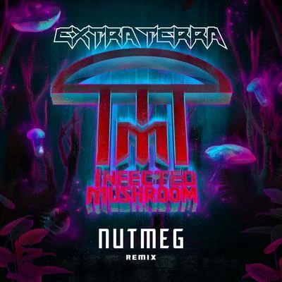 Nutmeg (Extra Terra Remix) 专辑 Infected Mushroom