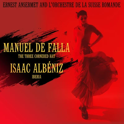 Manuel de Falla: The Three Cornered HatIsaac Albéniz: Iberia 专辑 Anny Schlemm/Ernest Ansermet/Bernhard Minetti/Anni Bernards/Will Quadflieg