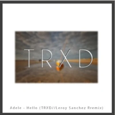 Hello (TRXDLeroy Sanchez Remix) 專輯 TRXD/Brandyn Burnette