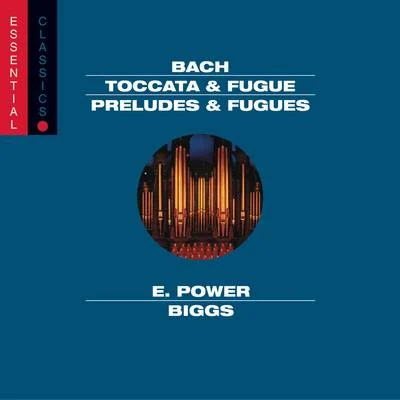 Bach: toccata fugue, BW V 565; pass ACA哥倆fugue, BW V 582; pastorale, BW V 590; preludes fugues 專輯 E. Power Biggs