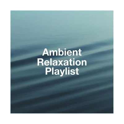 Ambient Relaxation Playlist 專輯 Relaxation Study Music/Musique du monde et relaxation