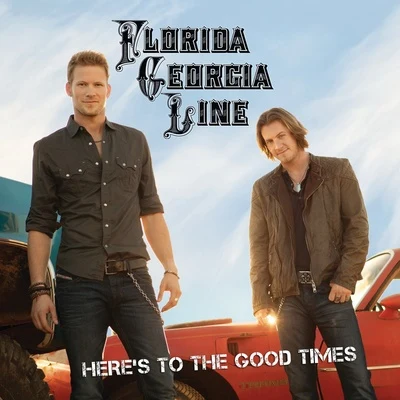 Heres To The Good Times 專輯 Florida Georgia Line/The Cadillac Three/Mike Eli/Dierks Bentley