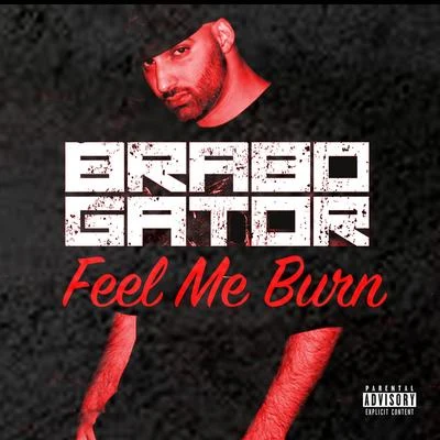 Feel Me Burn 專輯 Brabo Gator/Haystak