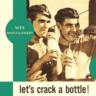 Lets Crack a Bottle 專輯 The Montgomery Brothers/Wes Montgomery